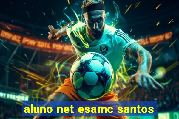 aluno net esamc santos